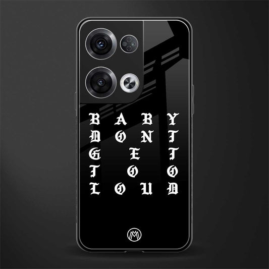 don't get too loud back phone cover | glass case for oppo reno 8