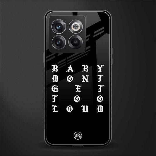 don't get too loud back phone cover | glass case for oneplus 10t
