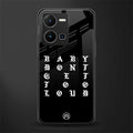 don't get too loud back phone cover | glass case for vivo y35 4g
