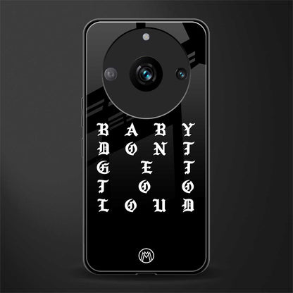 don't get too loud back phone cover | glass case for realme 11 pro 5g