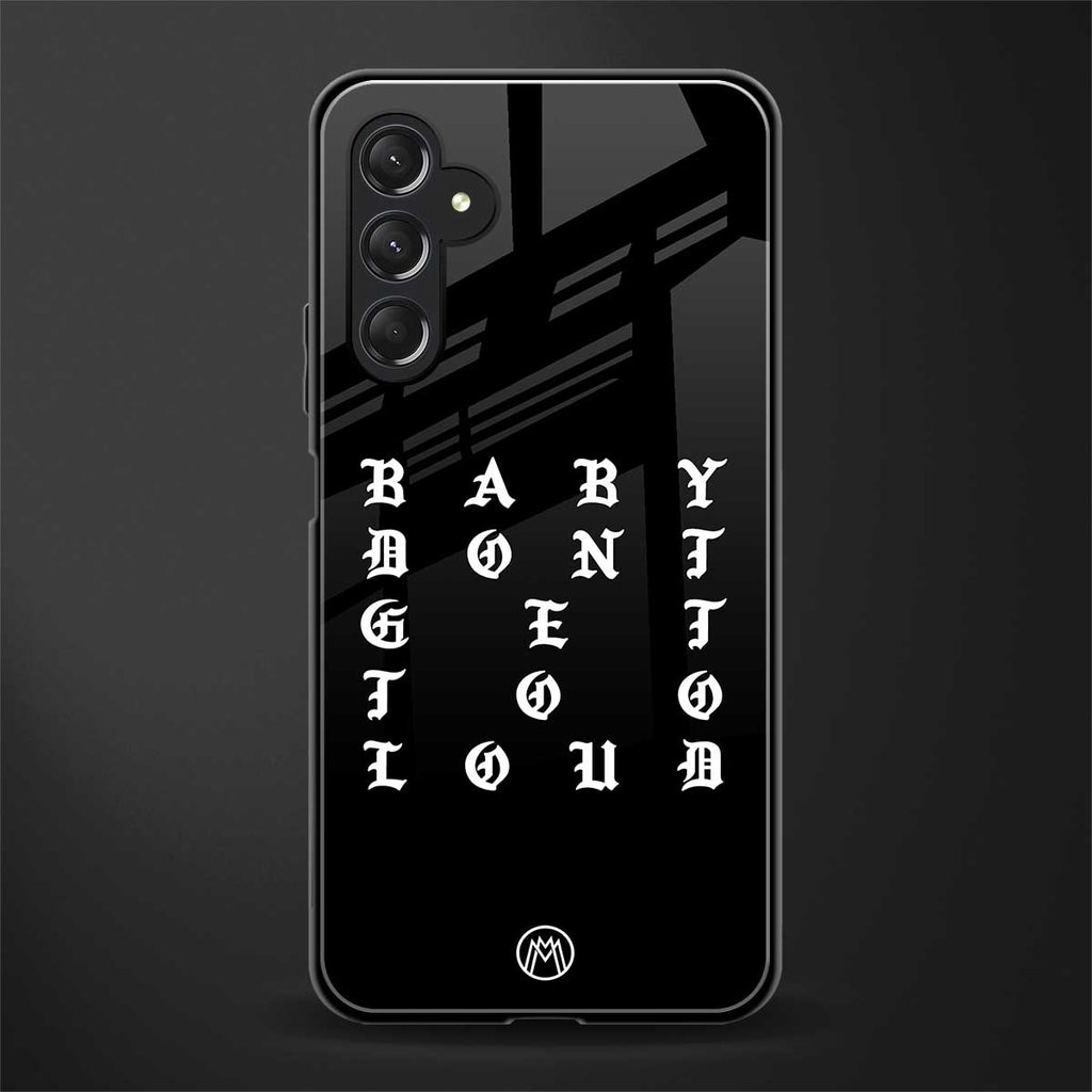 don't get too loud back phone cover | glass case for samsun galaxy a24 4g