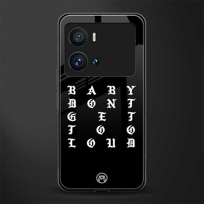 don't get too loud back phone cover | glass case for iQOO 9 Pro