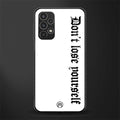 don't lose yourself back phone cover | glass case for samsung galaxy a13 4g