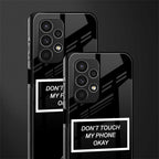 don't touch my phone black back phone cover | glass case for samsung galaxy a13 4g