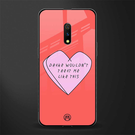 drake wouldn't treat me like this glass case for oppo k3 image