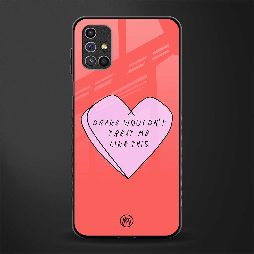 drake wouldn't treat me like this glass case for samsung galaxy m51 image