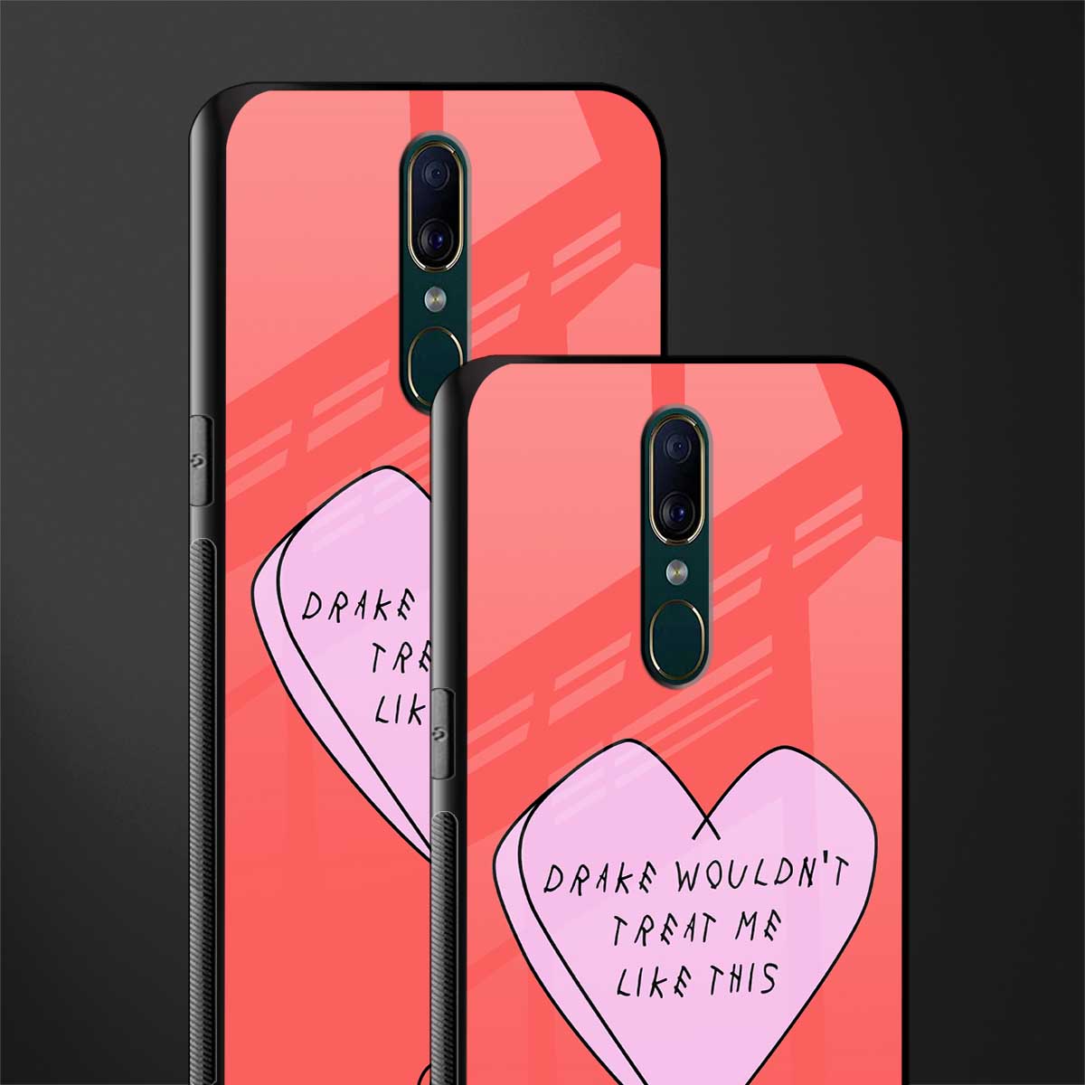 drake wouldn't treat me like this glass case for oppo f11 image-2