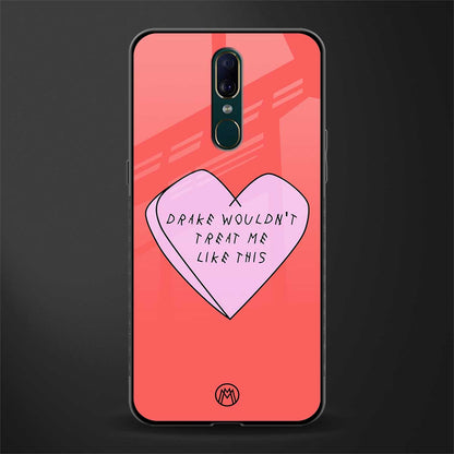 drake wouldn't treat me like this glass case for oppo a9 image