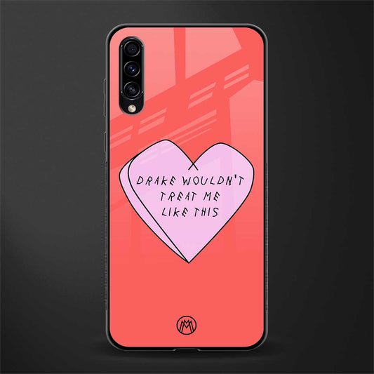 drake wouldn't treat me like this glass case for samsung galaxy a70 image