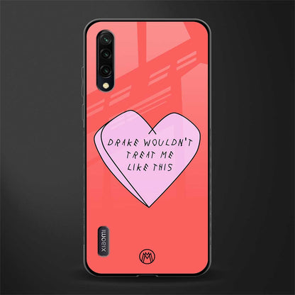 drake wouldn't treat me like this glass case for mi a3 redmi a3 image