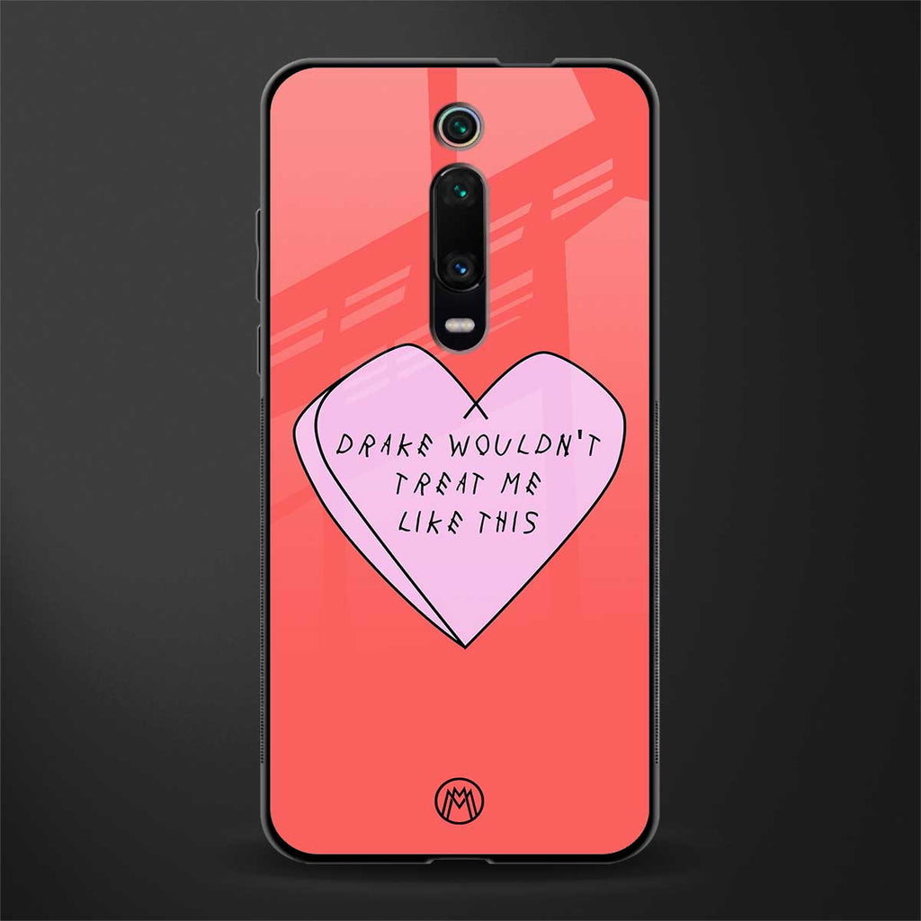 drake wouldn't treat me like this glass case for redmi k20 pro image