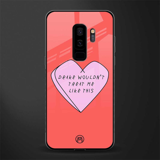 drake wouldn't treat me like this glass case for samsung galaxy s9 plus image