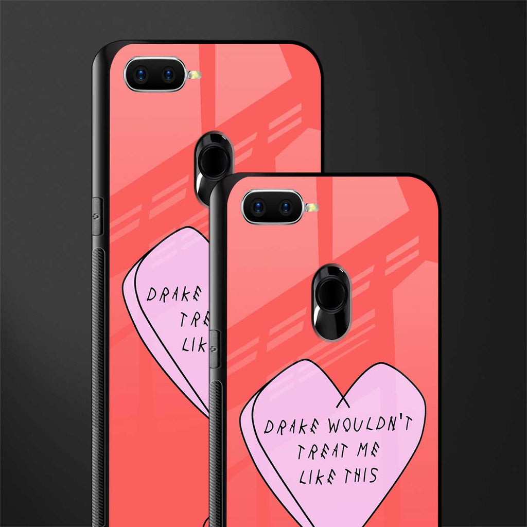 drake wouldn't treat me like this glass case for oppo a7 image-2