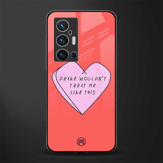 drake wouldn't treat me like this glass case for vivo x70 pro plus image