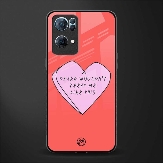 drake wouldn't treat me like this glass case for oppo reno7 pro 5g image