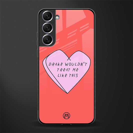 drake wouldn't treat me like this glass case for samsung galaxy s21 image