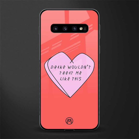 drake wouldn't treat me like this glass case for samsung galaxy s10 plus image