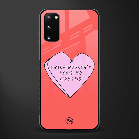 drake wouldn't treat me like this glass case for samsung galaxy s20 image