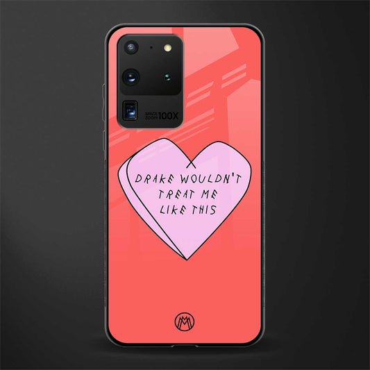 drake wouldn't treat me like this glass case for samsung galaxy s20 ultra image