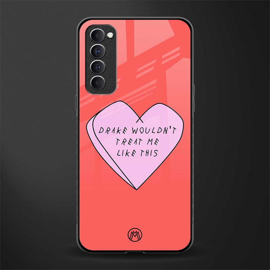 drake wouldn't treat me like this glass case for oppo reno 4 pro image
