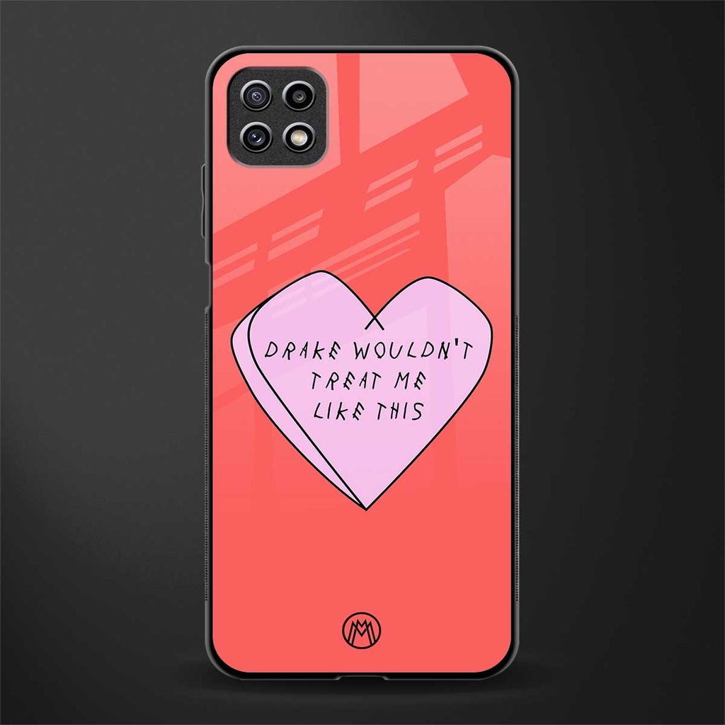 drake wouldn't treat me like this glass case for samsung galaxy a22 5g image