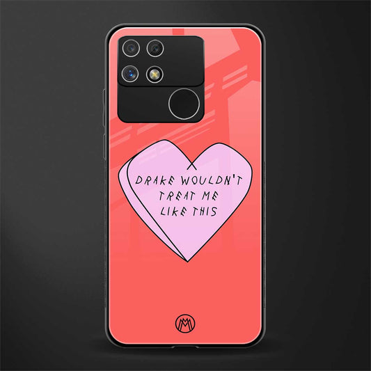 drake wouldn't treat me like this back phone cover | glass case for realme narzo 50a