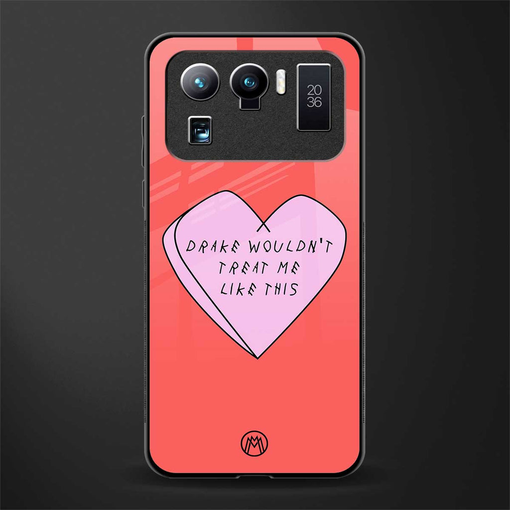 drake wouldn't treat me like this glass case for mi 11 ultra 5g image