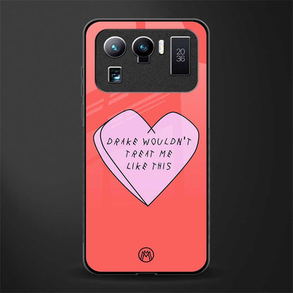 drake wouldn't treat me like this glass case for mi 11 ultra 5g image