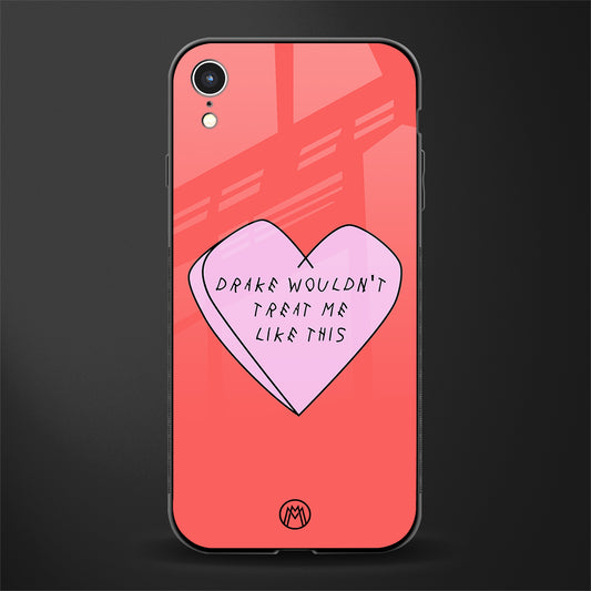 drake wouldn't treat me like this glass case for iphone xr image