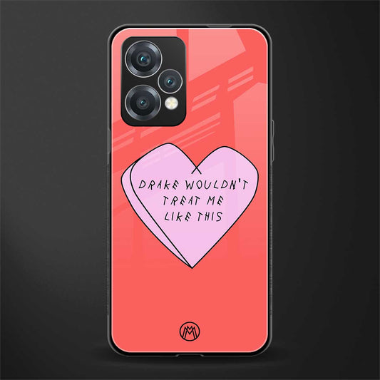 drake wouldn't treat me like this back phone cover | glass case for oneplus nord ce 2 lite 5g