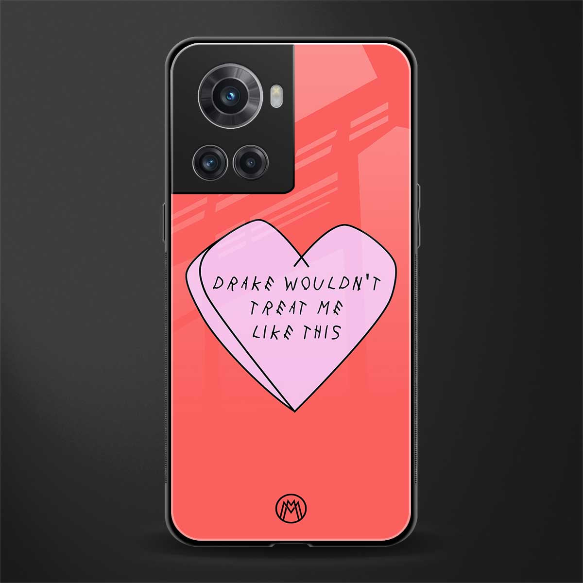 drake wouldn't treat me like this back phone cover | glass case for oneplus 10r 5g