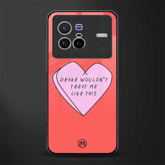 drake wouldn't treat me like this glass case for vivo x80 image