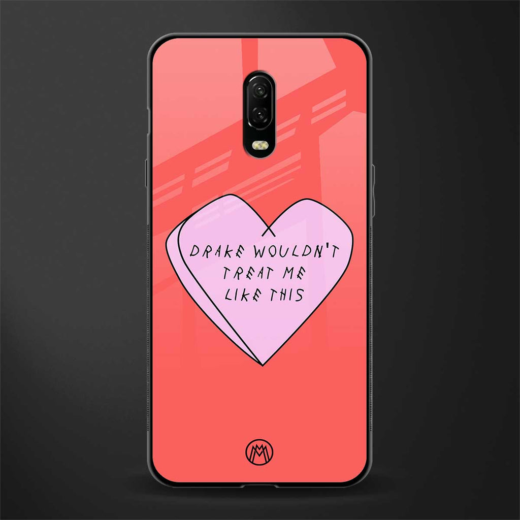 drake wouldn't treat me like this glass case for oneplus 6t image