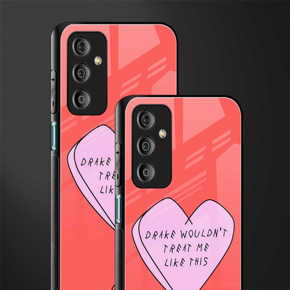 drake wouldn't treat me like this back phone cover | glass case for samsung galaxy f23 5g