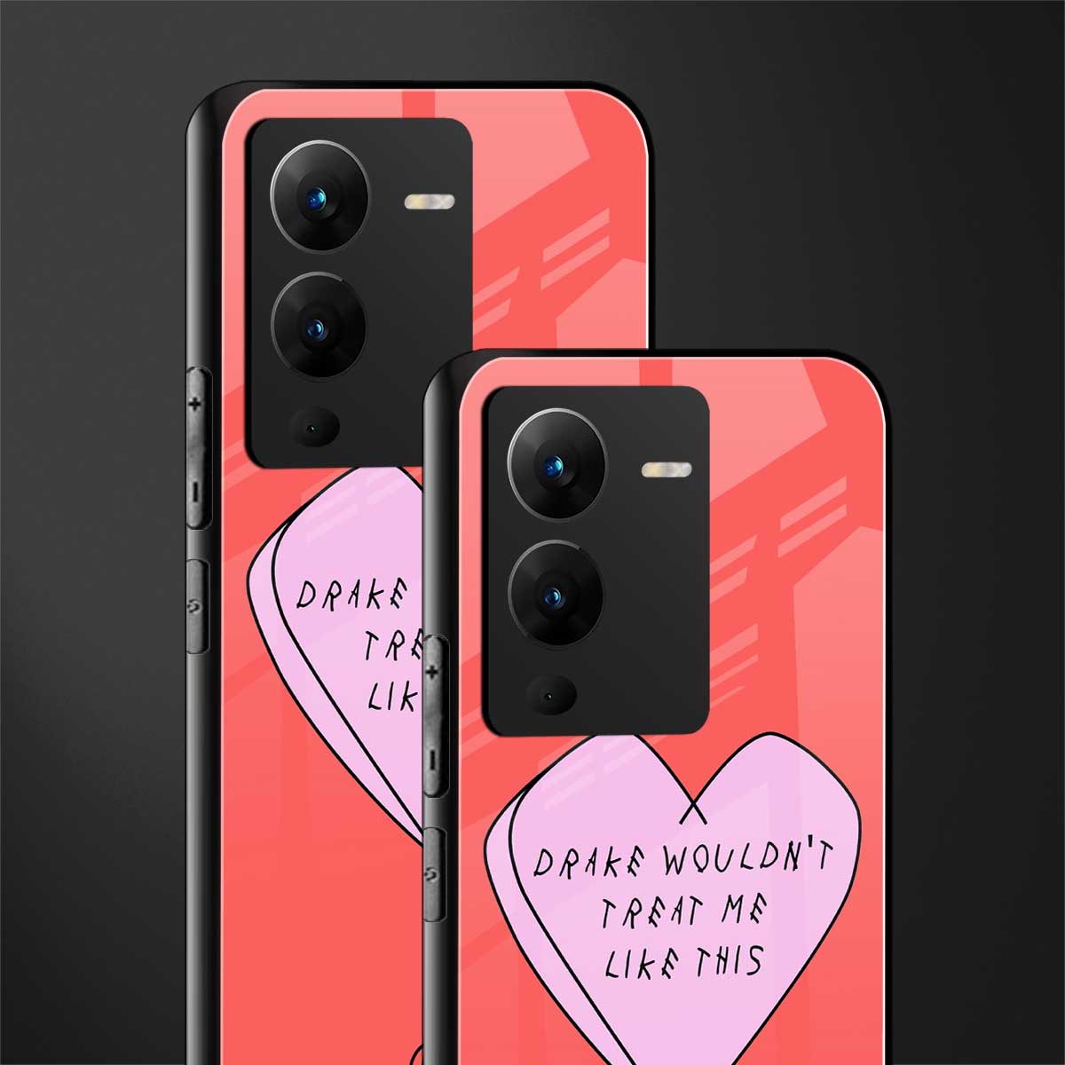 drake wouldn't treat me like this back phone cover | glass case for vivo v25 pro 5g