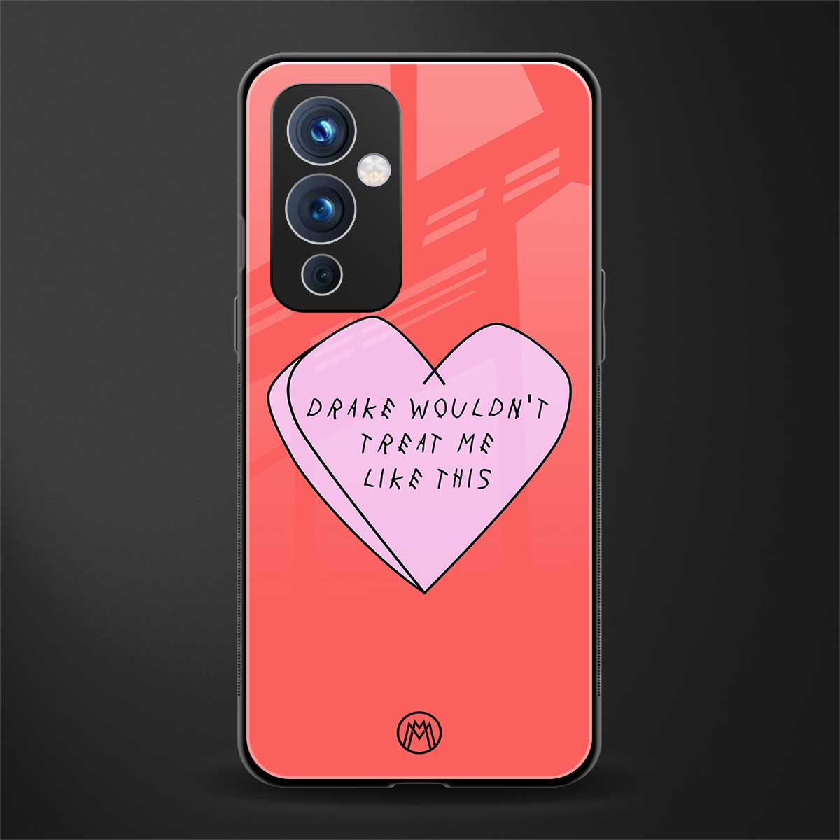 drake wouldn't treat me like this back phone cover | glass case for oneplus 9