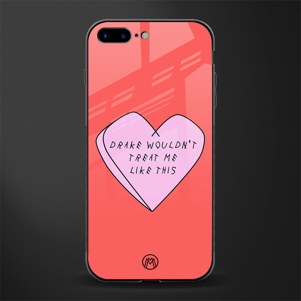 drake wouldn't treat me like this glass case for iphone 8 plus image