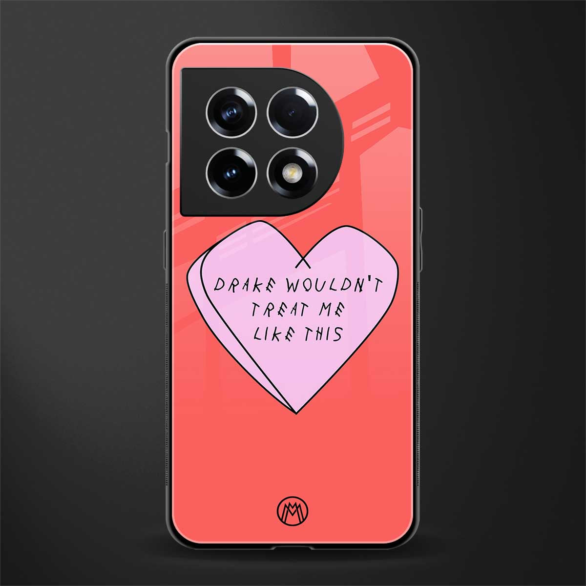 drake wouldn't treat me like this back phone cover | glass case for oneplus 11