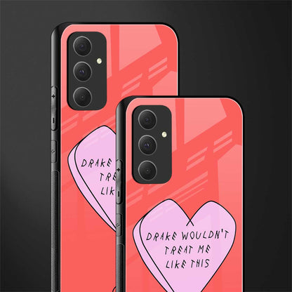 drake wouldn't treat me like this back phone cover | glass case for samsung galaxy a54 5g