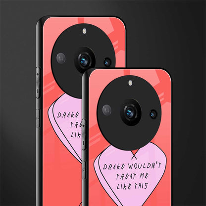 drake wouldn't treat me like this back phone cover | glass case for realme 11 pro 5g