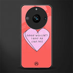 drake wouldn't treat me like this back phone cover | glass case for realme 11 pro 5g