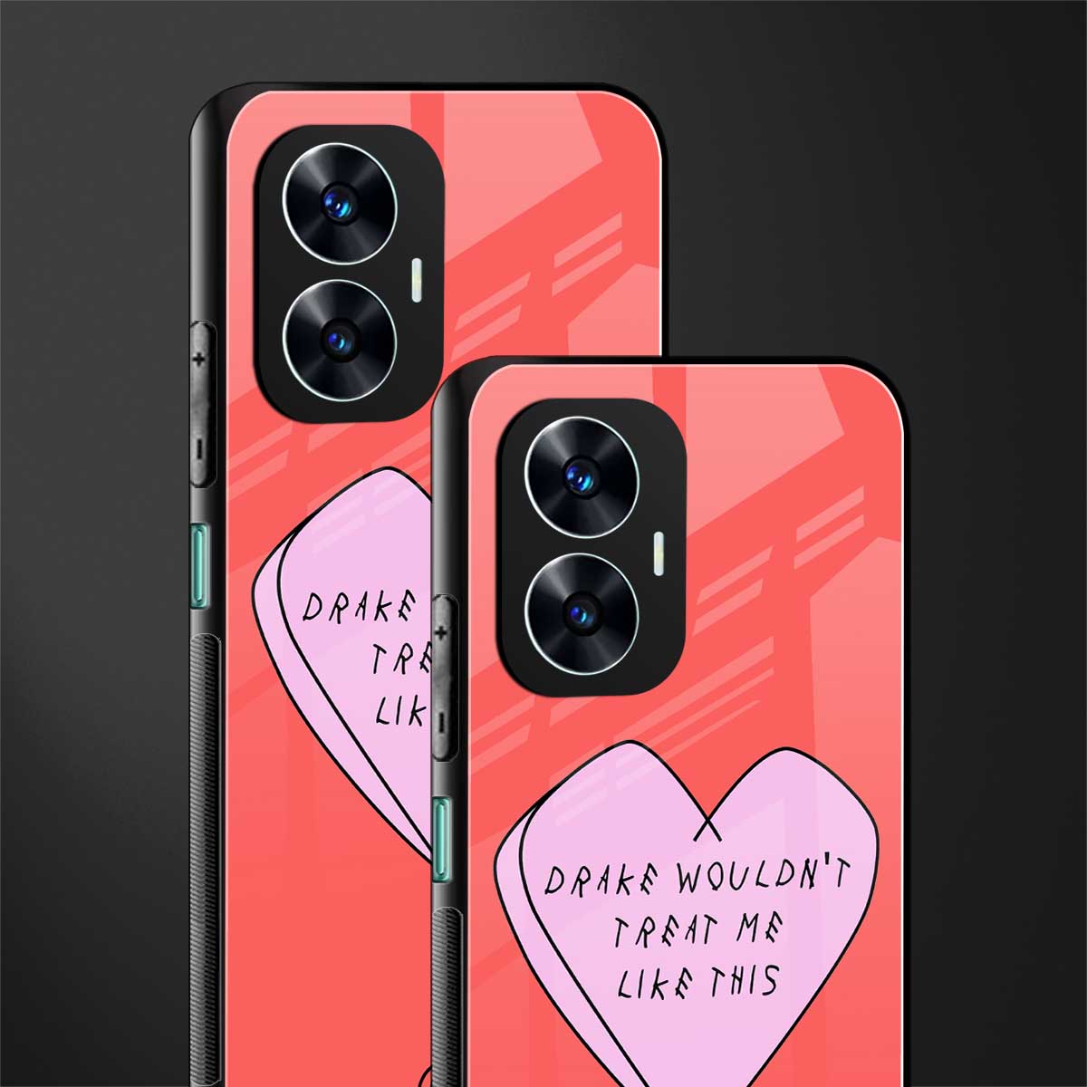 drake wouldn't treat me like this back phone cover | glass case for realme c55