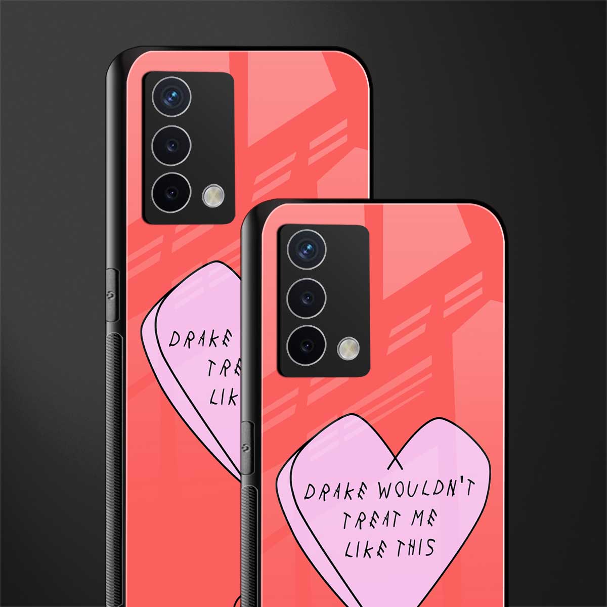 drake wouldn't treat me like this back phone cover | glass case for oppo a74 4g