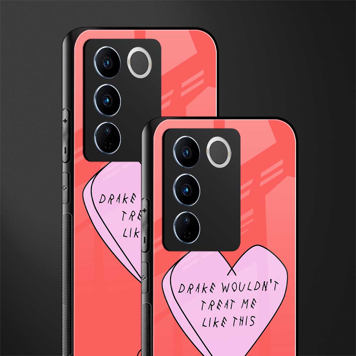 drake wouldn't treat me like this back phone cover | glass case for vivo v27 pro 5g