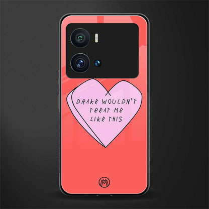 drake wouldn't treat me like this back phone cover | glass case for iQOO 9 Pro