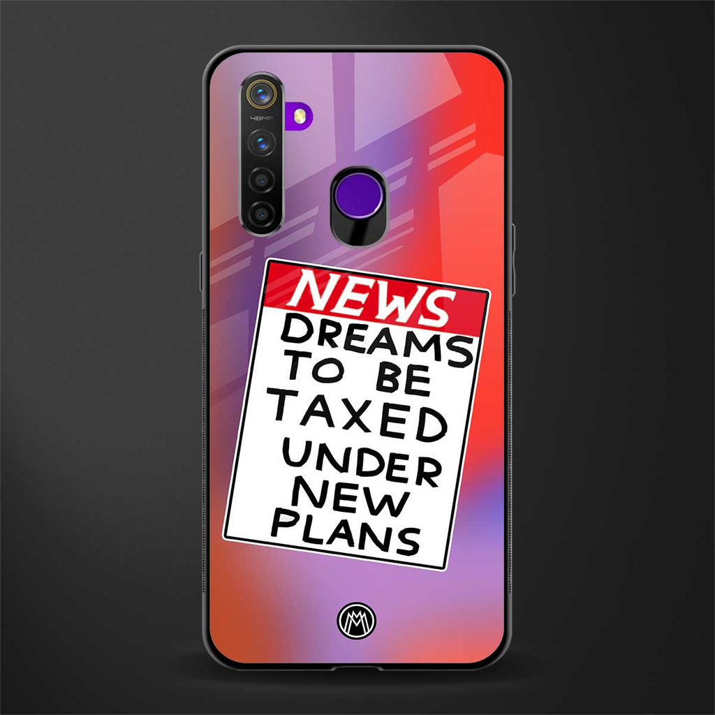 dreams to be taxed glass case for realme 5 image