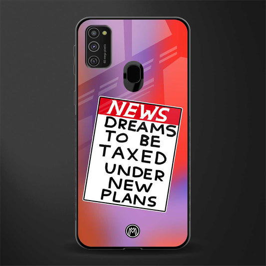 dreams to be taxed glass case for samsung galaxy m21 image