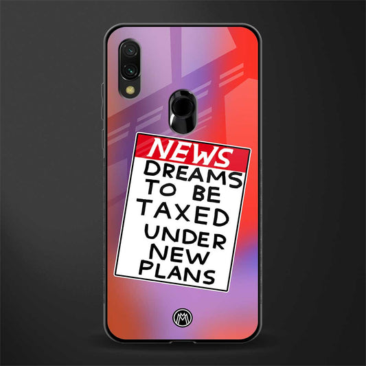 dreams to be taxed glass case for redmi note 7 pro image