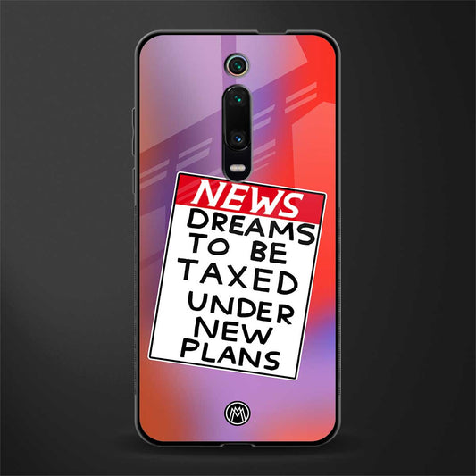 dreams to be taxed glass case for redmi k20 pro image