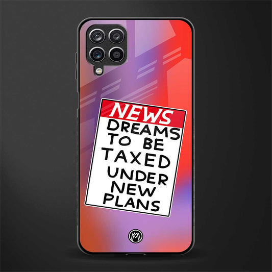 dreams to be taxed back phone cover | glass case for samsung galaxy a22 4g